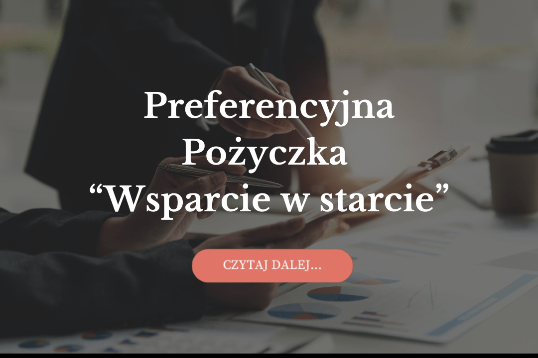 Preferencyjna Pożyczka „Wsparcie w Starcie”